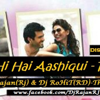 Tu Hi Hai Aashiqui - Remix (Rj & RD) by Rajan Naidu