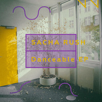 Sacha Rush - Danceable EP