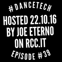 #DANCETECH mixed by joe eterno_dj on rcc.it - episode 039 by joe eterno (DJ since MCMLXXX)