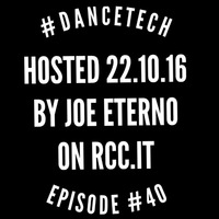 #DANCETECH mixed by joe eterno_dj on rcc.it - episode 040 by joe eterno (DJ since MCMLXXX)