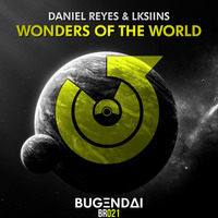 Daniel reyes &amp; LKSIINS - Wonders of the World (Original Mix) by Daniel Reyes GT