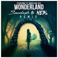 Stadiumx Feat. Angelika Vee - Wonderland (Sandesh & Neel Remix) by Sandesh & Ne3l