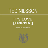 **FREE DOWNLOAD** Ted Nilsson - It's Love (Trippin') by Ted Nilsson