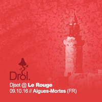 Drol. Djset @ Le Rouge / Aigues-Mortes, FR /// 09.10.16 // FREE DOWNLOAD by Drol.