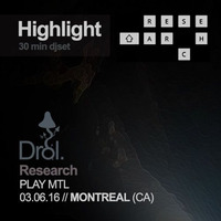 Drol. ( highlight 30min Set ) @ PLAY / Research / 03.06.16 ( Montreal, CA ) by Drol.