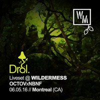 Drol. Liveset @ WILDERMESS / OCTOVxNBNF / Montreal, CA /// 06.05.16 by Drol.
