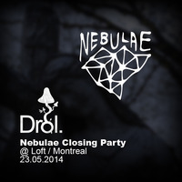 Drol. - Nebulae Closing Party @ Loft - Montreal / 23.05.2014 by Drol.