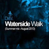 Drol. - WaterSide Walk - Summer Mix ( Traum Promo Set August 2013 ) by Drol.