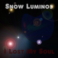 I Lost My Soul by Snow Luminos