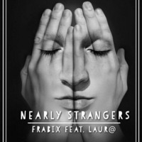 Nearly Strangers (feat. Laur@) [Free Download!] by FRABIX