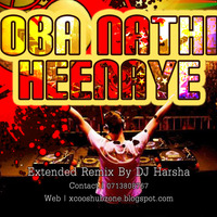 Oba Ekka Oba Nathi Heenaye (Extended Remix) by SL DJ-Harsha