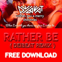 Rather Be ( Remix )FREE DOWNLOAD by DeiBeat