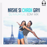 Nashe Si Chadh Gayi (EDM Mix)- | DJ MUKUL | by Dj Mukul