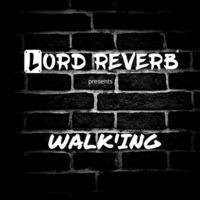 Lord Reverb - Walking [Instrumental Hip Hop Beat] by Lord Reverb