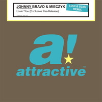 JOHNNY BRAVO &amp; MIECZYK FEAT. STEPHANIE SOUNDS - &quot;Lovin' You&quot; // Loui &amp; Scibi Remix by ATTRACTIVE MUSIC