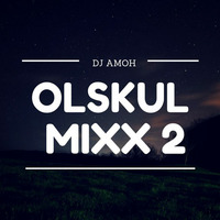 OLSKUL MIXX 2 by DJ AMOH