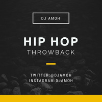 HIP HOP THROWBACK by DJ AMOH