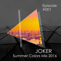 Joker - Summer Colors [Episode #001] by DJ Joker