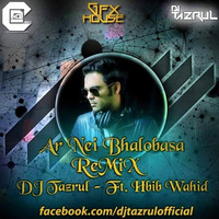 Aar Nei Bhalobasha - Habib Wahid (DJ TaZrul Remix) by ABDC