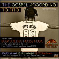 SHOW #3: The Gospel According to Tito LIVE on BeachGrooves Radio, Marbella - Deep soulful house by Tito Pulpo