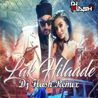 Lak Hilaade | Manj Musik ft. Amy Jackson | Dj Flash Remix by DJy Flash