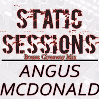 Static Sessions 3 Bonus Giveaway Mix by Angus McDonald