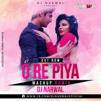 O RE PIYA (MASHUP REMIX) - DJ NARWAL by NARWAL