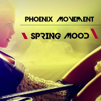 Phoenix Movement - Feel The Spring Mood '2016' by PhoenixMovement