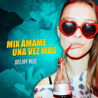 DJ Ruiz R-MIX - Mix Ámame Una Vez Más [[ NOVIEMBRE 2016 ]] by Miguel Ruiz Enriquez