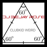 CLUBKID WEIRD by DJ BEJAY ROSE