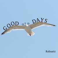 Good Old Days by rabaatz
