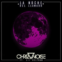 Chriz Noise (ft. Lii Beltran) - La Noche del Llamado by Chriz Noise