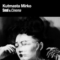 Soul&amp;Cinema by Kutmasta Mirko