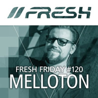 FRESH FRIDAY #120 mit Melloton by freshguide