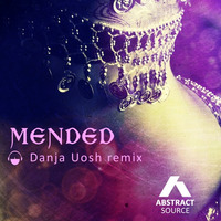 Mended Feat. Umut Ekiz (Danja Uosh Remix) by Abstract Source (Jules Dickens)