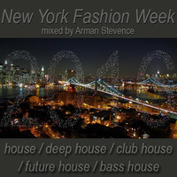 New York Fashion Week 2016 [mixed by Arman Stevence ] by DJ ARMAN STEVENCE