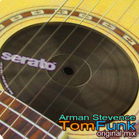 TOM FUNK (Original Mix) Arman Stevence by DJ ARMAN STEVENCE