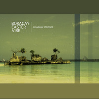 Boracay Easter Vibe [ Mixed By Dj Arman Stevence ] by DJ ARMAN STEVENCE