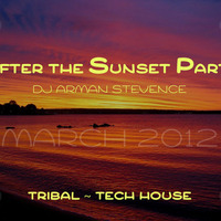 AFTER THE SUNSET PARTY MARCH 2012 Mixed By DJ ARMAN STEVENCE by DJ ARMAN STEVENCE