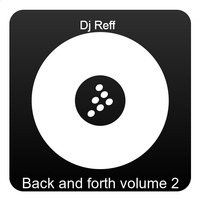 Dj Reff-Back and forth volume 2 by Djreff