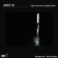 BR011 Mike W. - Open The Door (Original Mix)[BERGMANN RECORDINGS] by Bergmann Recordings