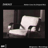 BR008 Dakagi - Mother Come On (Original Mix) [BERGMANN RECORDINGS] by Bergmann Recordings