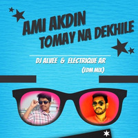 Ami Ek Din Tomay Na Dekhile (Remix)- DJ Alvee &amp; AR by Asikur Rahman (AR)