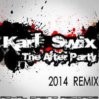 Karl Swix - The Afterparty 2014 (Extended Remix) by Royal Casino Records