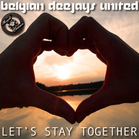 Belgian Deejays United - Let's Stay Together (Original Radio Edit) by Royal Casino Records