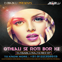 Othlali Se Roti Bor Ke (BR Mix) DJ Bablu Raj by DJ Bablu Raj