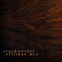 Trackwerker Orilinae Mix by trackwerk