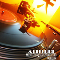 The Mixology Of House Music Volume 4 by ATTITUDE