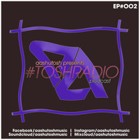 #TOSHRADIO EPISODE #002 by Δαshuτosh‬