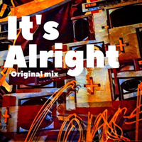 It's Alright- Original mix by ɱaṧ